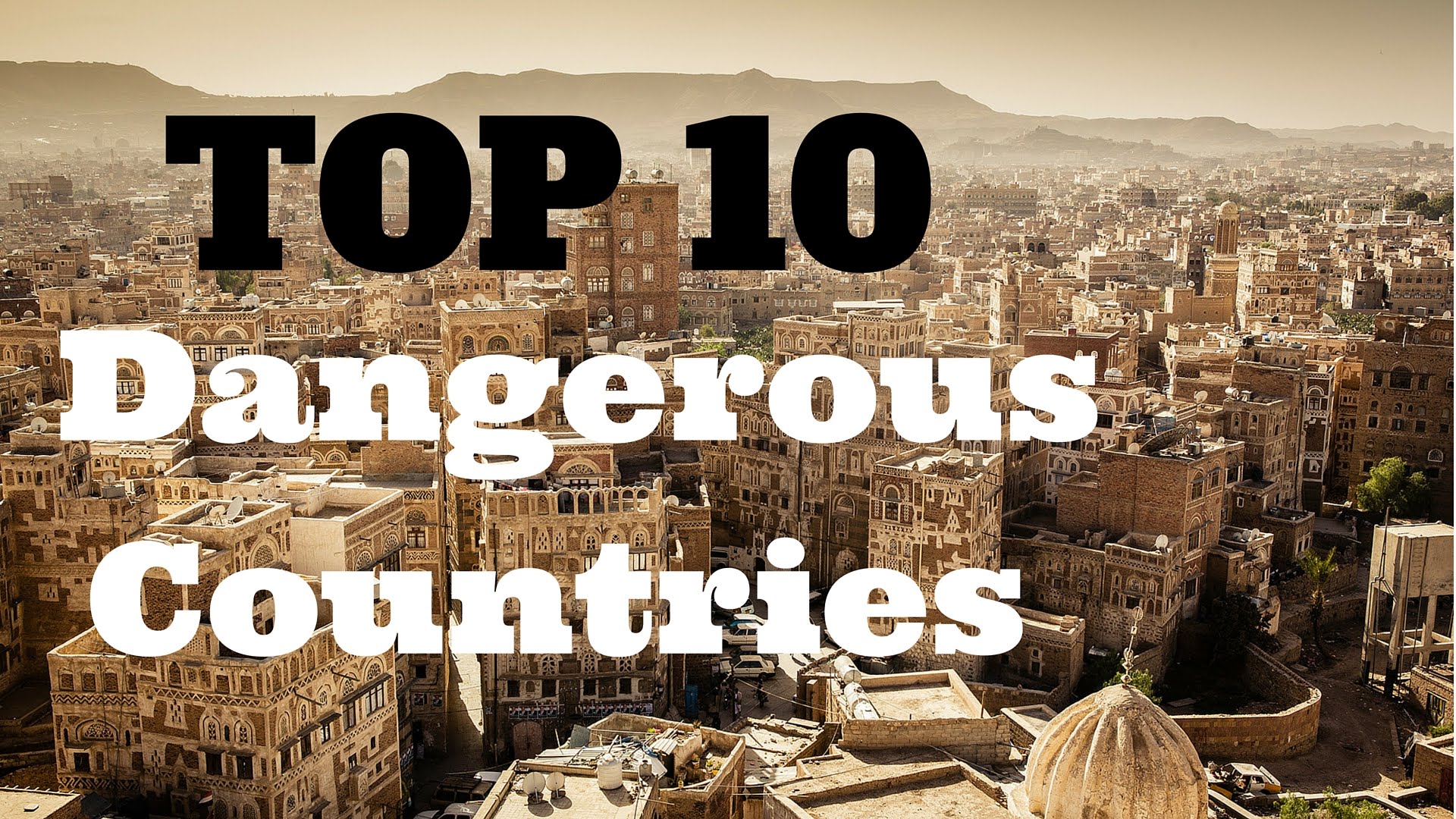 Top 10 Most Dangerous Countries in the World Young Diplomats